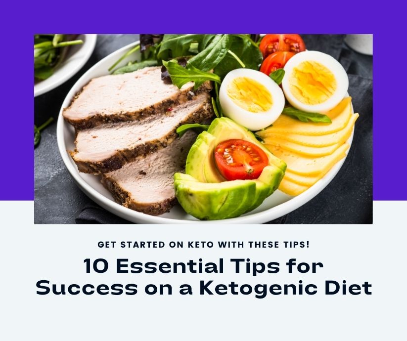 10 Essential Tips for Success on a Ketogenic Diet